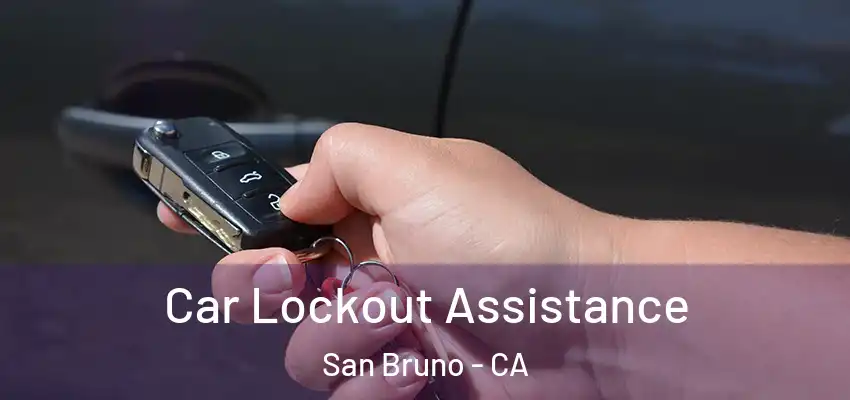  Car Lockout Assistance San Bruno - CA
