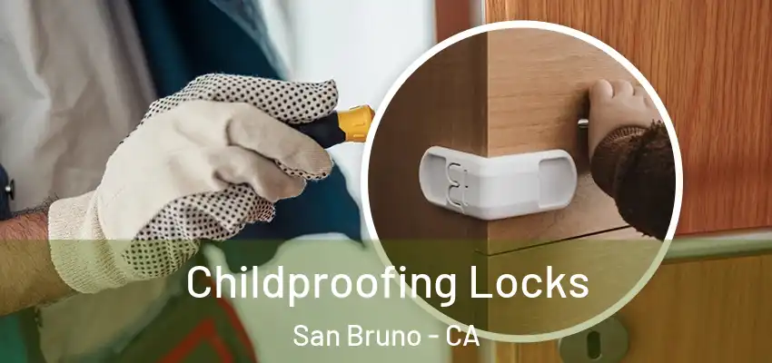  Childproofing Locks San Bruno - CA