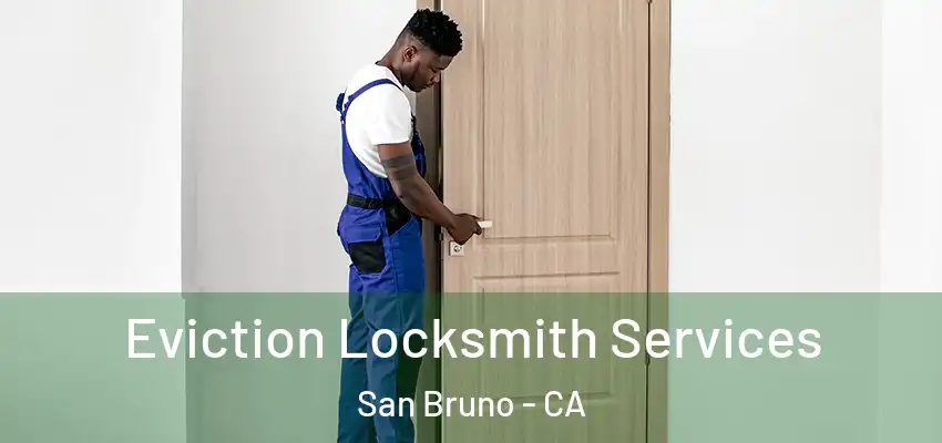  Eviction Locksmith Services San Bruno - CA