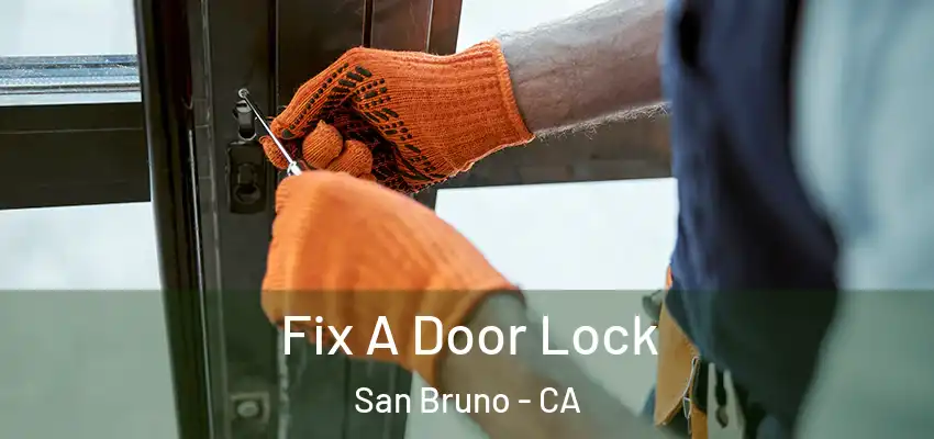  Fix A Door Lock San Bruno - CA