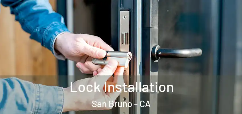  Lock Installation San Bruno - CA