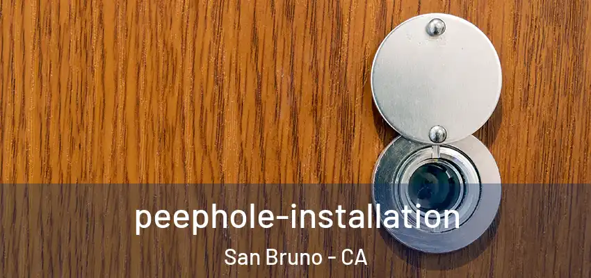 peephole-installation San Bruno - CA