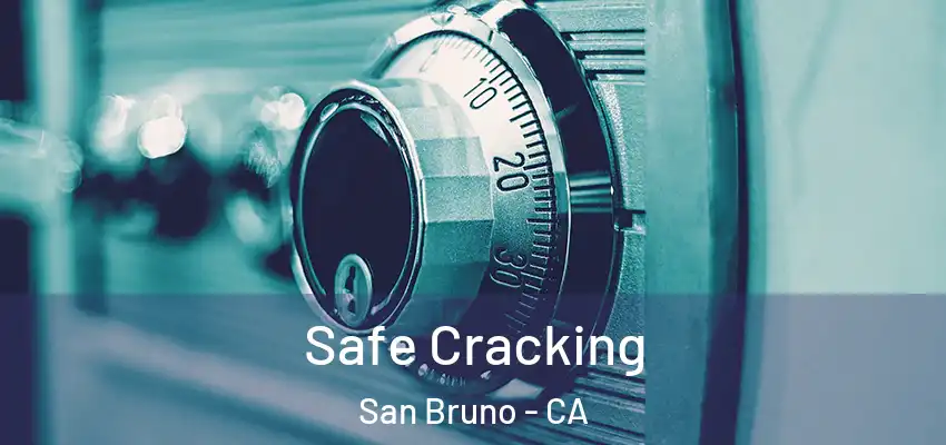  Safe Cracking San Bruno - CA